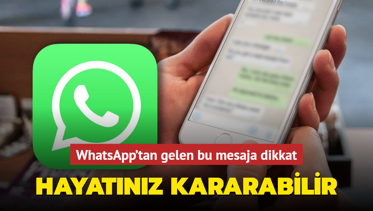 WhatsApp'tan gelen bu mesaja dikkat: Sakn tklamayn.... Bir tkla hayatnz kararabilir! 