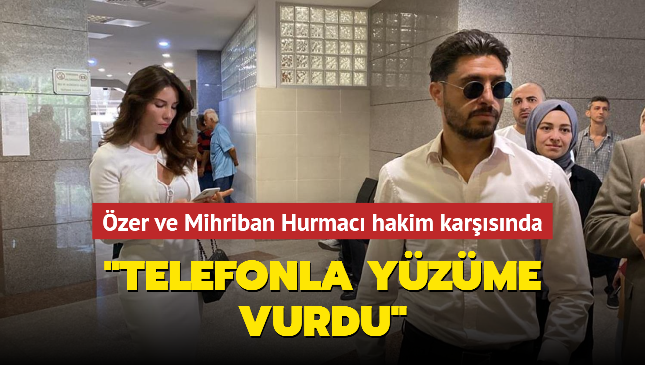 zer Hurmac hakknda Mihriban Hurmac'dan kan donduran szler: Telefonla yzme vurdu