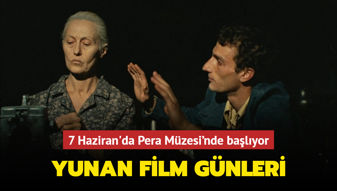 'Yunan Film Gnleri' 7 Haziran'da Pera Mzesi'nde balyor