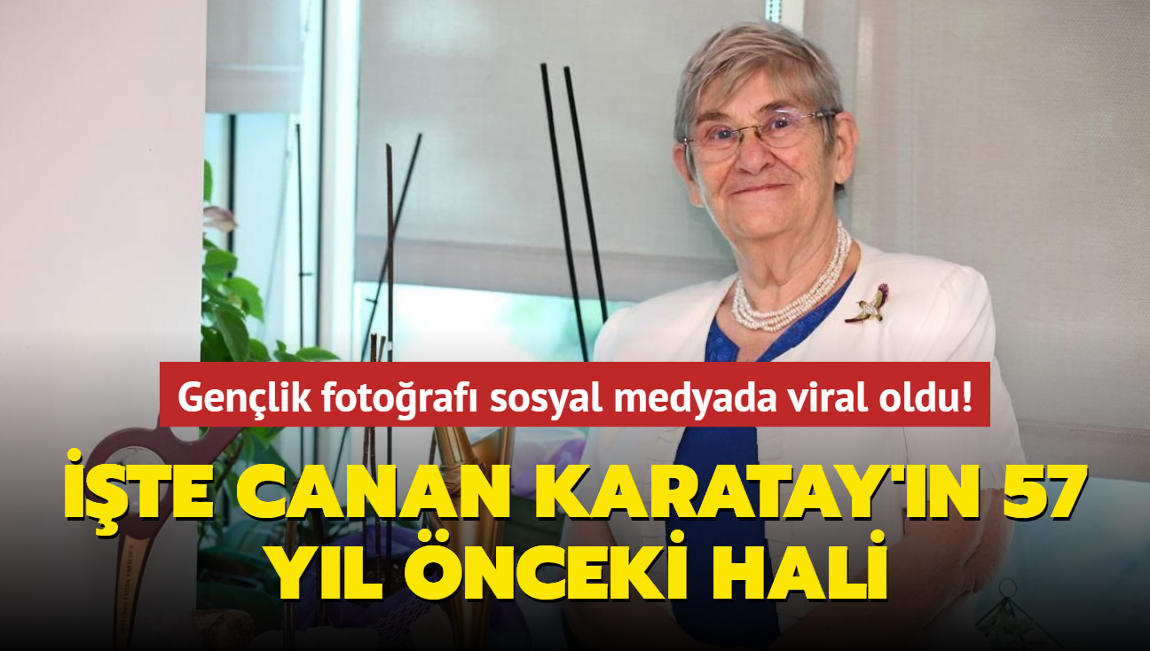 Canan Karatay'n genlik fotoraf sosyal medyada viral oldu! te Karatay'n 57 yl nceki hali