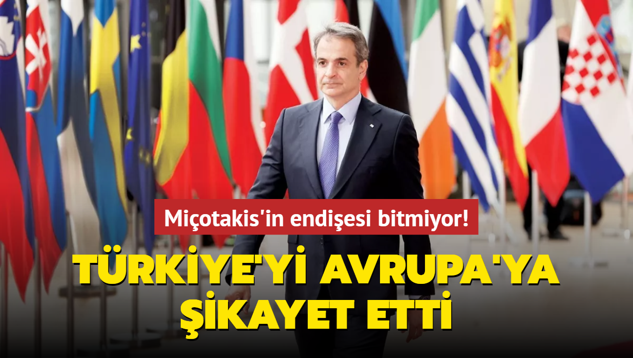 Miotakis'in endiesi bitmiyor! Trkiye'yi Avrupa'ya ikayet etti