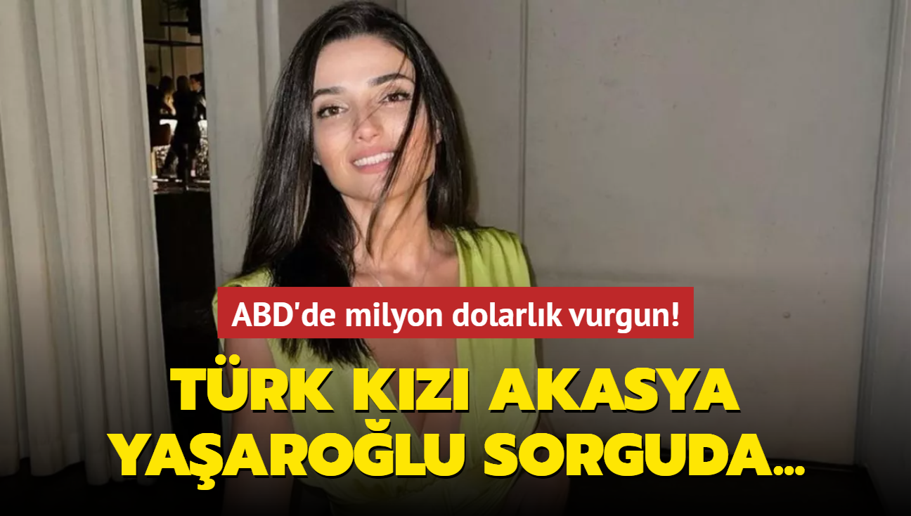 ABD'de milyon dolarlk vurgun! ete yeleri arasnda Trk kz Akasya Yaarolu da bulunuyor