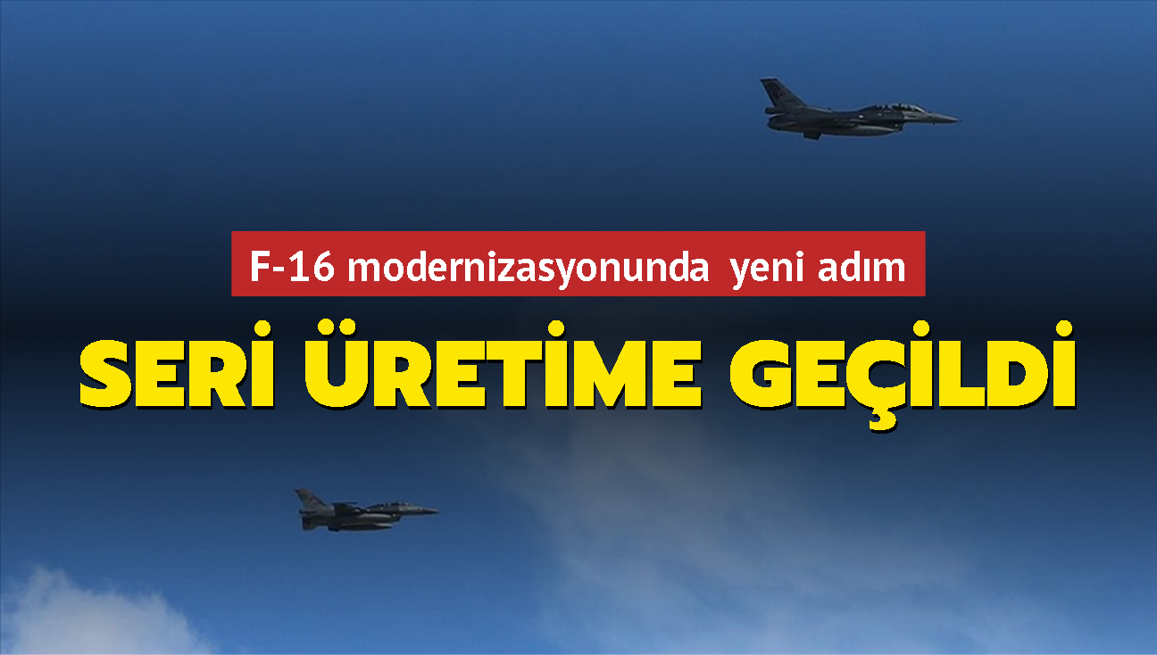 F-16 modernizasyonunda yeni adm.... Seri retime geildi