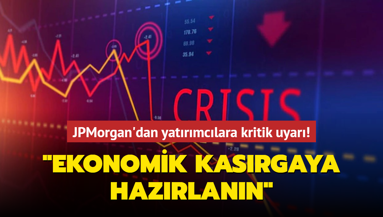 JPMorgan'dan yatrmclara kritik uyar! "Ekonomik kasrgaya hazrlann"