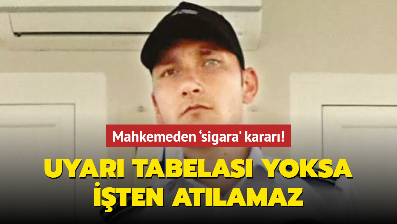 Mahkemeden sigara' karar! Uyar tabelas yoksa iten atlamaz