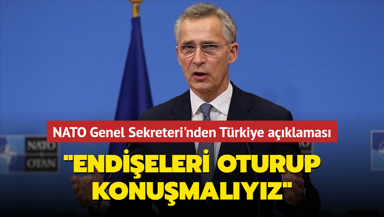 NATO Genel Sekreteri'nden Trkiye aklamas... "Endieleri oturup konumalyz"