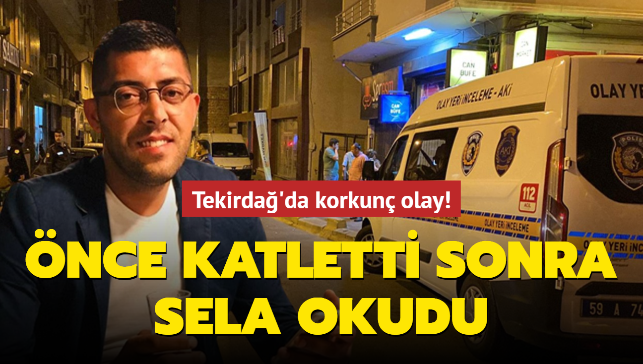 Tekirda'da korkun olay! nce katletti sonra sela okudu