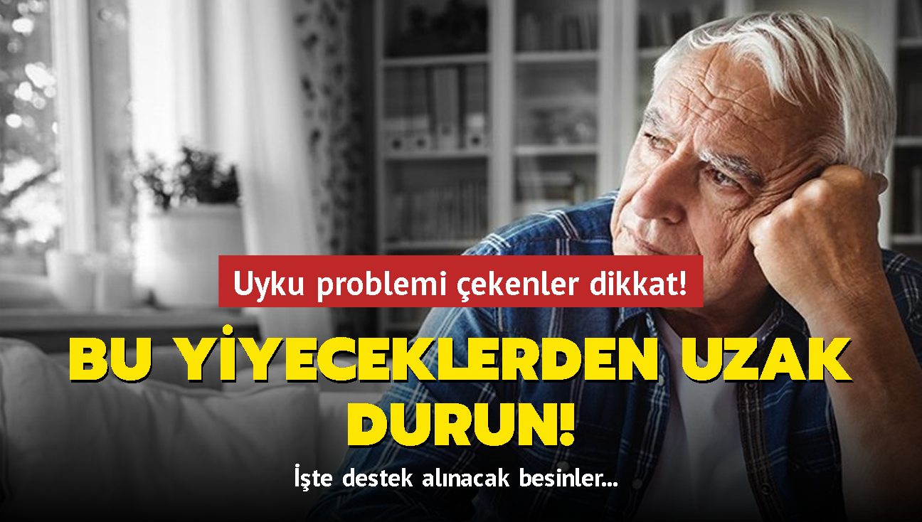 Uyku problemi ekenler dikkat! Bu yiyeceklerden uzak durun! te destek alnacak besinler...