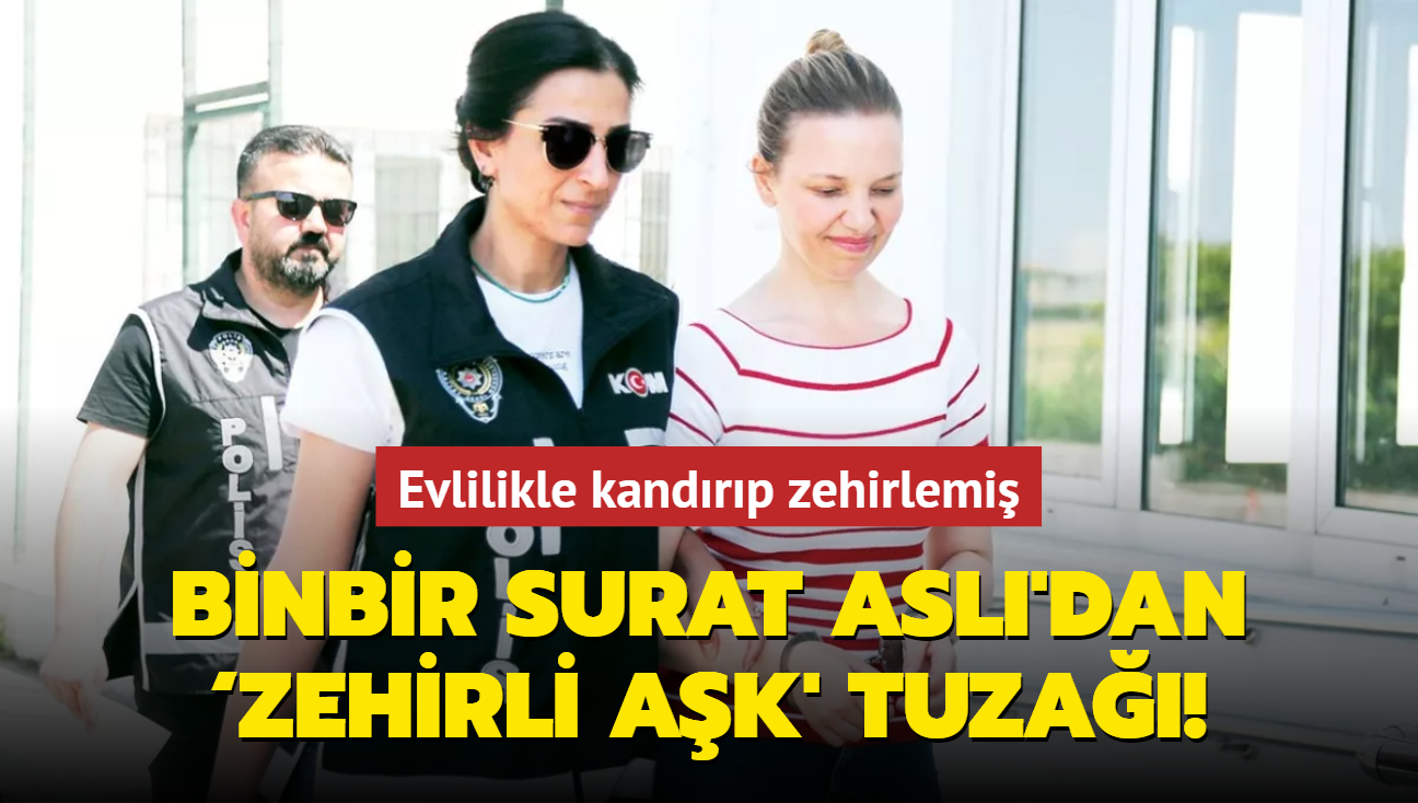 Binbir surat Asl'dan zehirli ak' tuza! Evlilikle kandrp zehirlemi