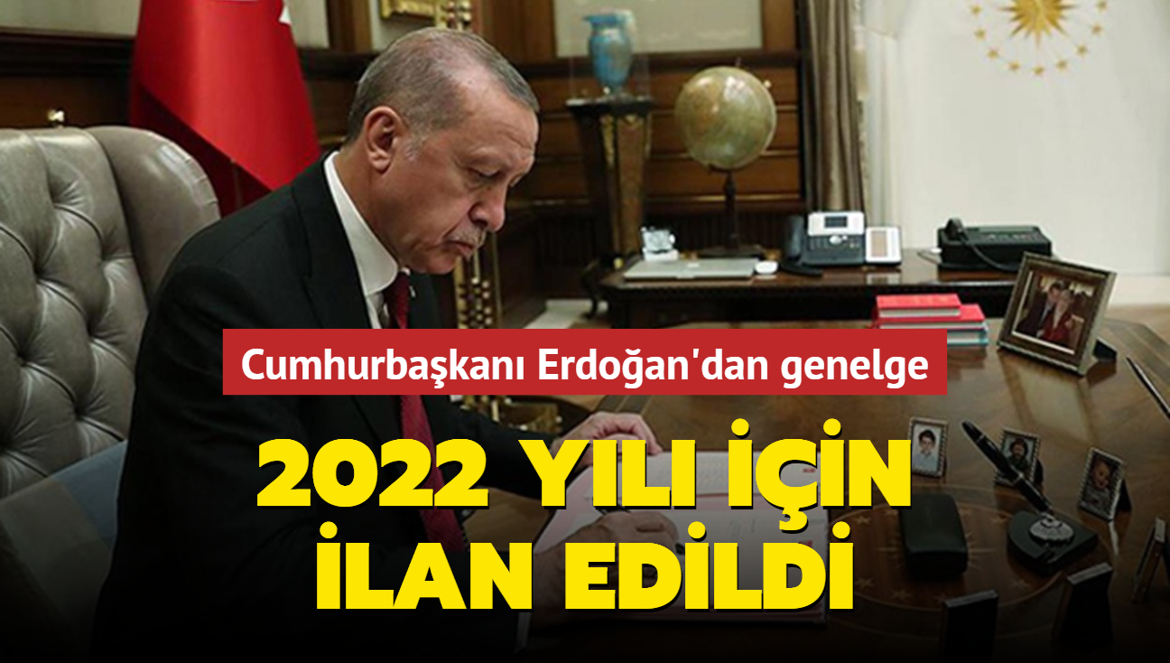 Cumhurbaşkanı Erdoğan'dan genelge: 2022 yılı için ilan edildi