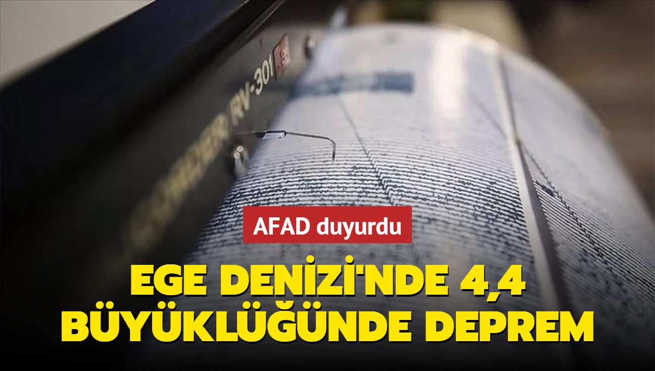 AFAD duyurdu... Ege Denizi'nde 4,4 byklnde deprem