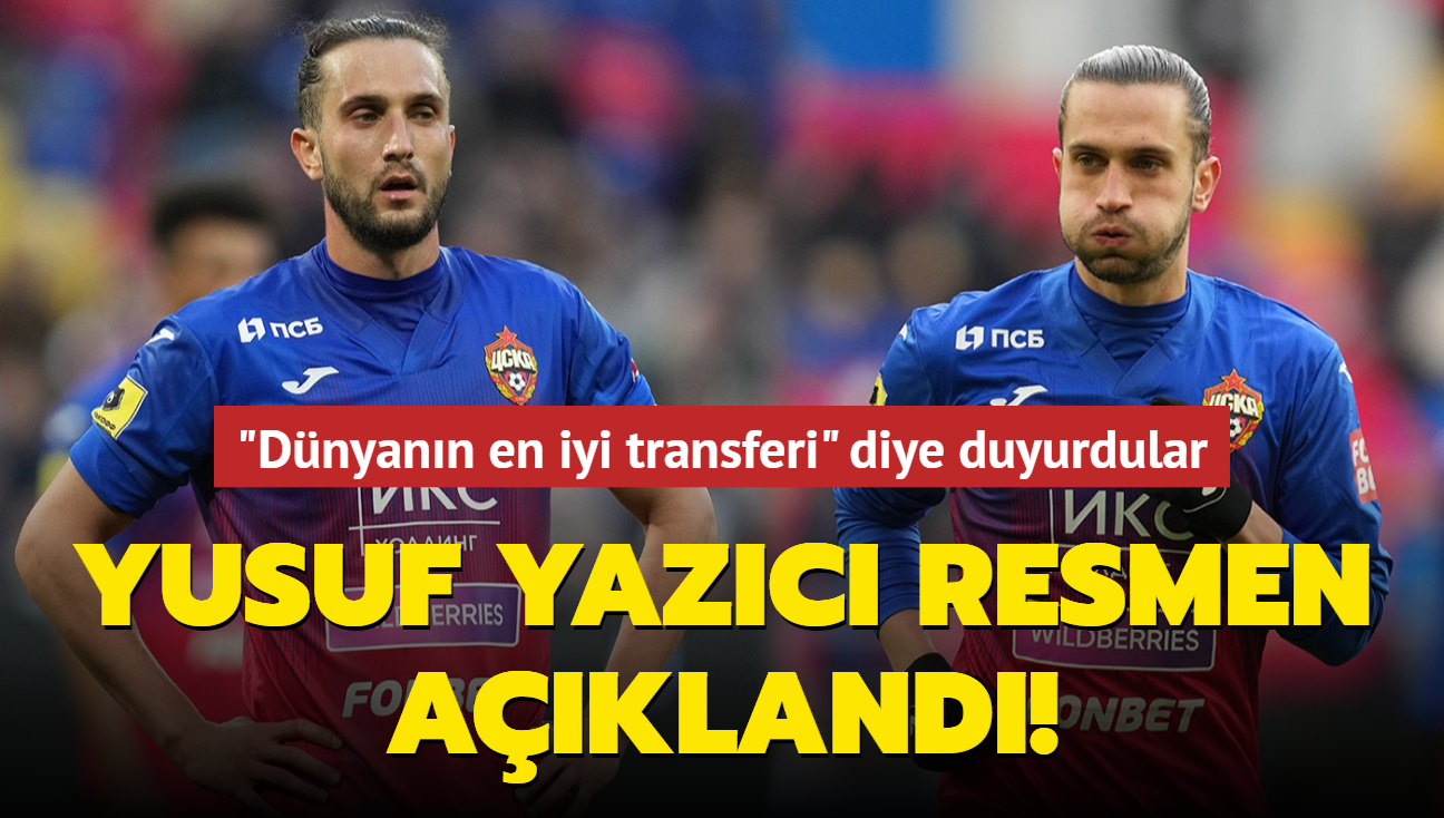 Yusuf Yazc resmen akland! "Dnyann en iyi transferi" diye duyurdular