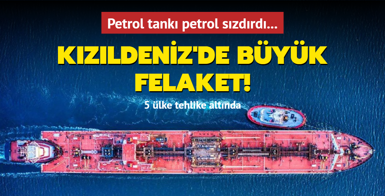 Petrol tank petrol szdrd... Kzldeniz'de byk felaket! 5 lke tehlike altnda