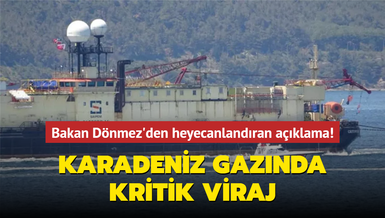 Bakan Dnmez'den heyecanlandran aklama! Karadeniz gaznda kritik viraj