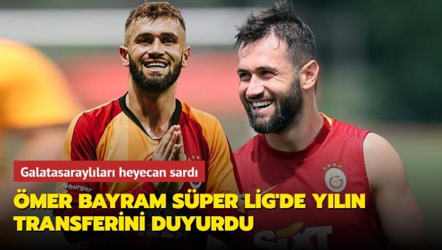 mer Bayram Sper Lig'de yln transferini duyurdu! Galatasarayllar heyecan sard...