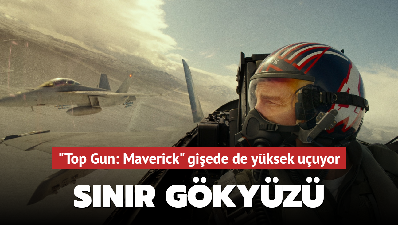 "Top Gun: Maverick" durmuyor! Giede rekor kran film ikinci hafta sonunda 86 milyon dolar kazand