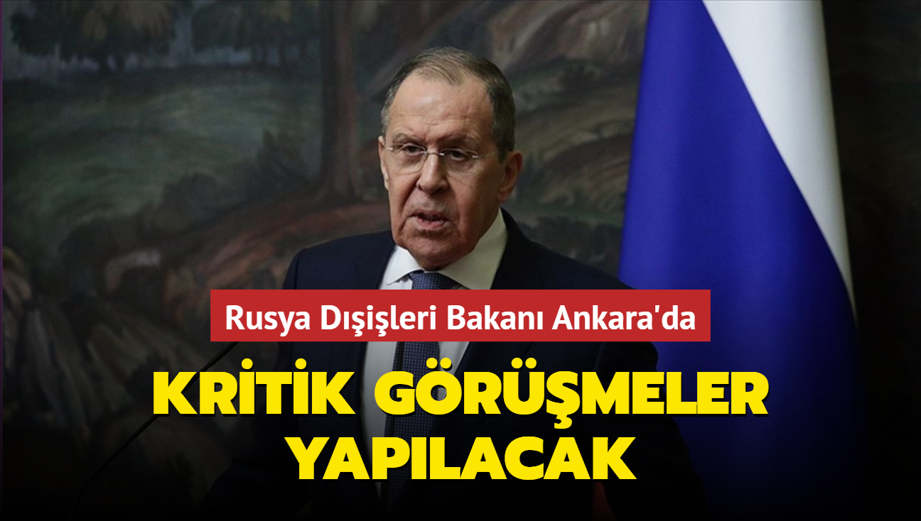 Rusya Dileri Bakan Ankara'da... Kritik grmeler yaplacak