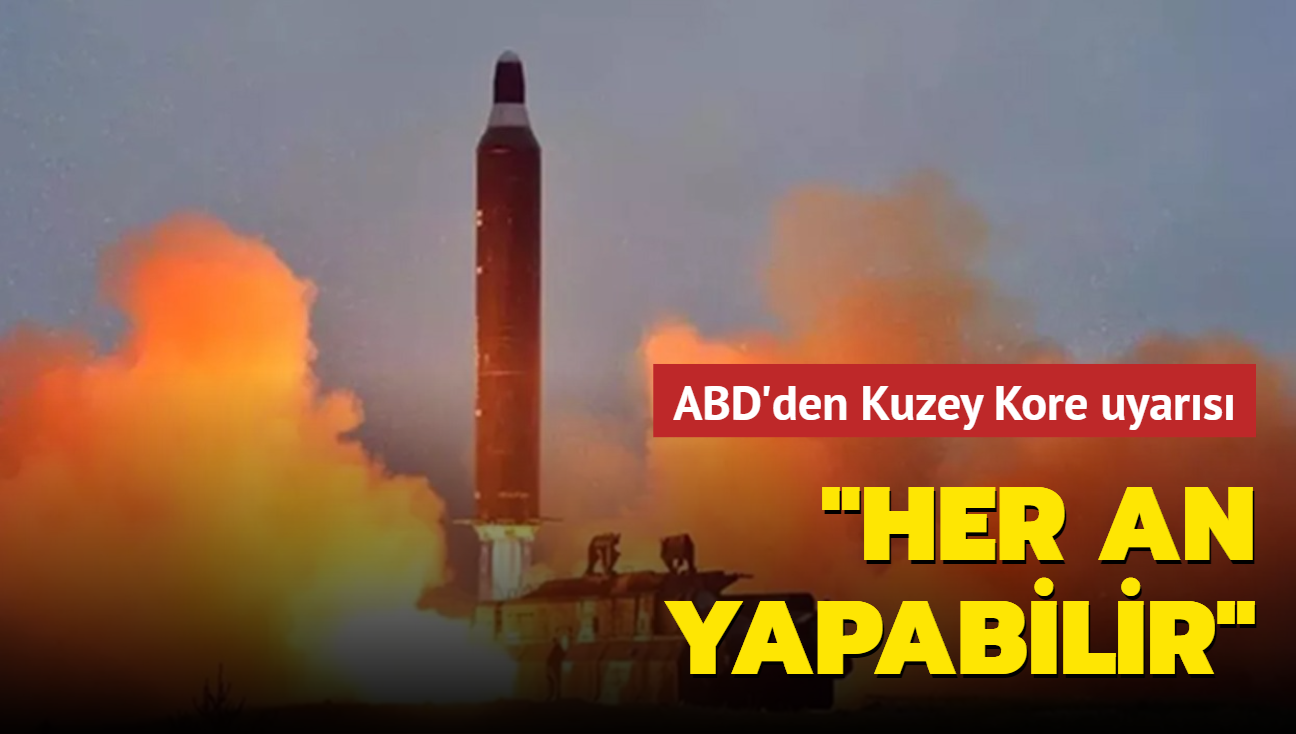 ABD'den Kuzey Kore uyars: Her an yapabilir