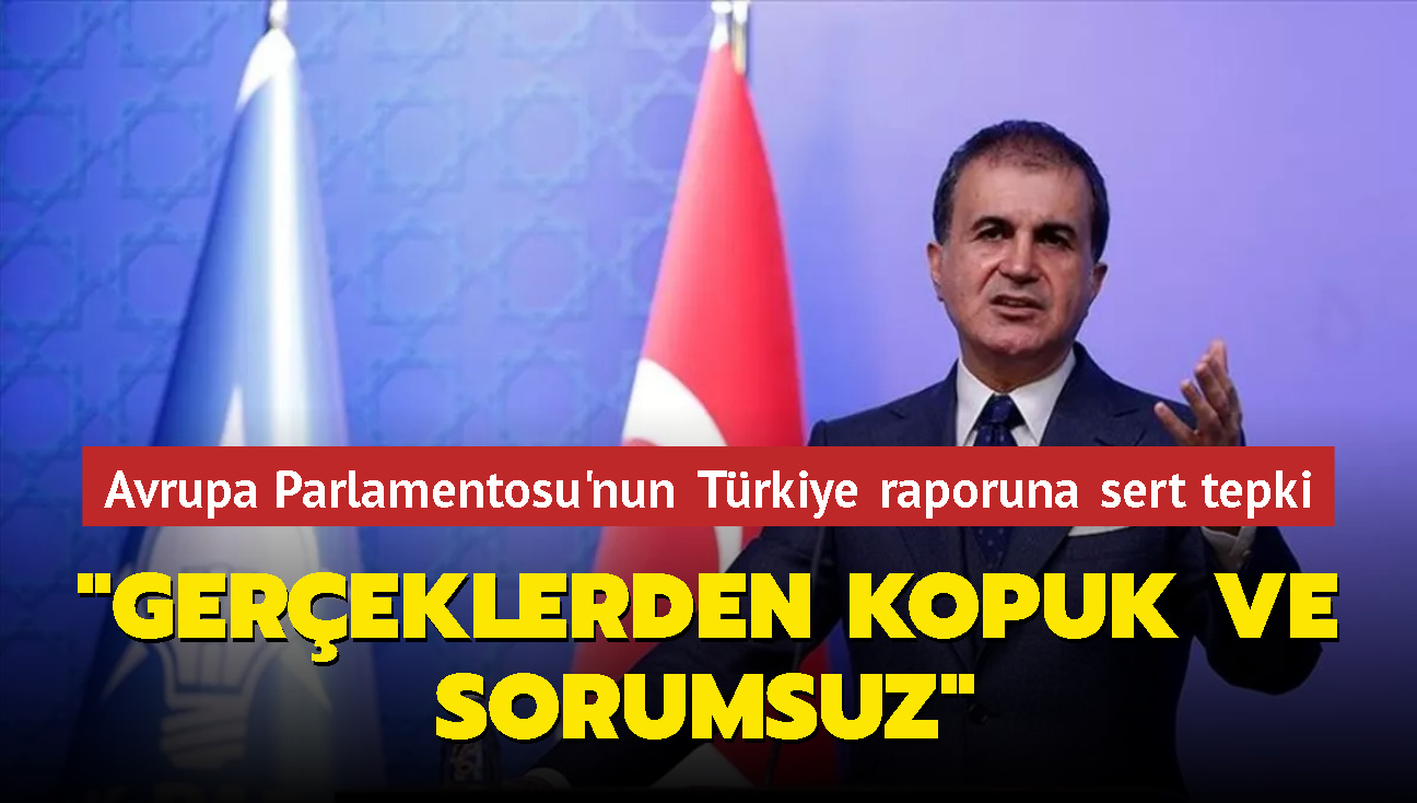 AK Parti Szcs elik'ten Avrupa Parlamentosu'nun Trkiye raporuna tepki