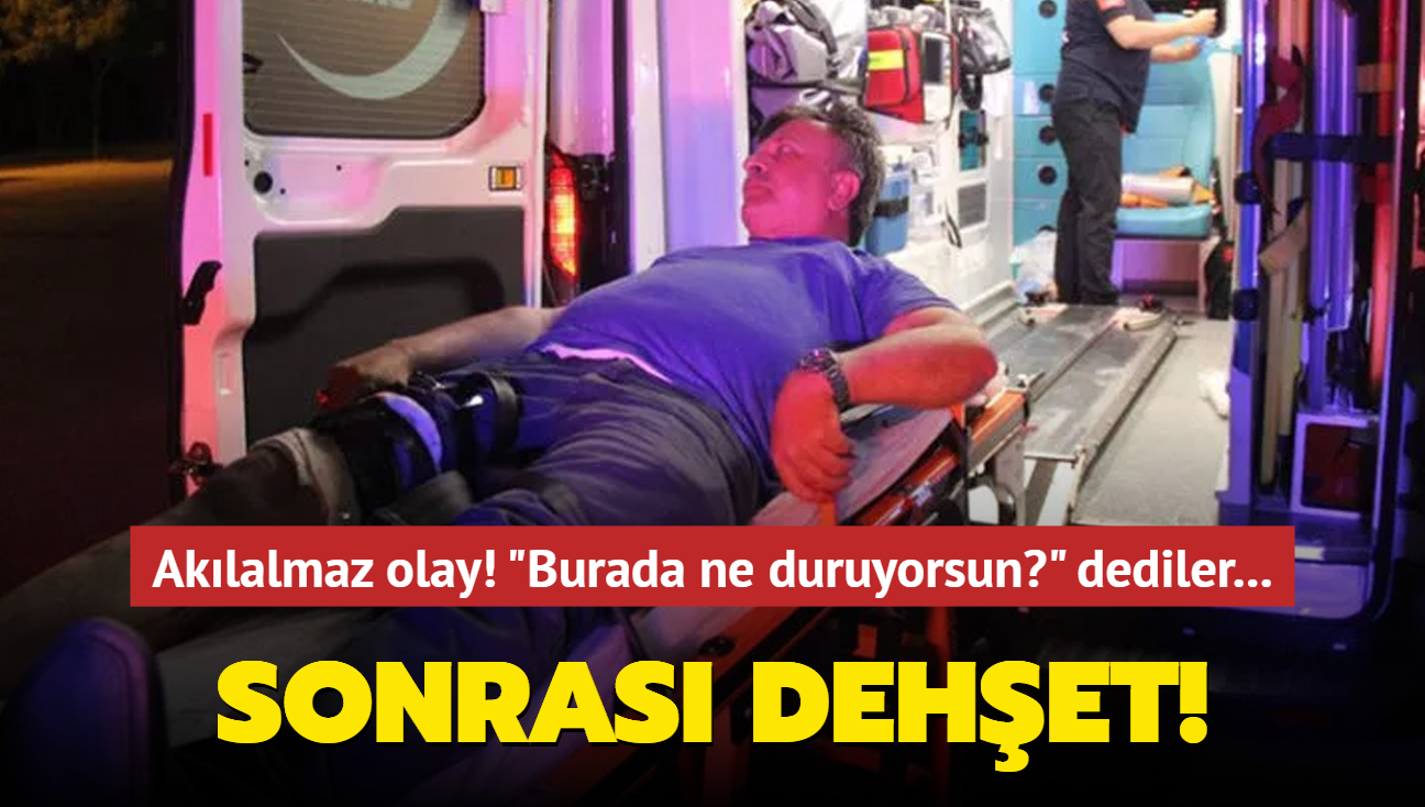 Kocaeli'de aklalmaz olay! "Burada ne duruyorsun"" dediler... Sonras dehet!