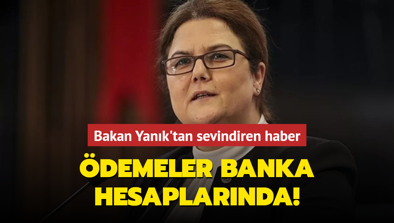 Bakan Yank'tan sevindiren haber! Destek demeleri banka hesaplarnda...