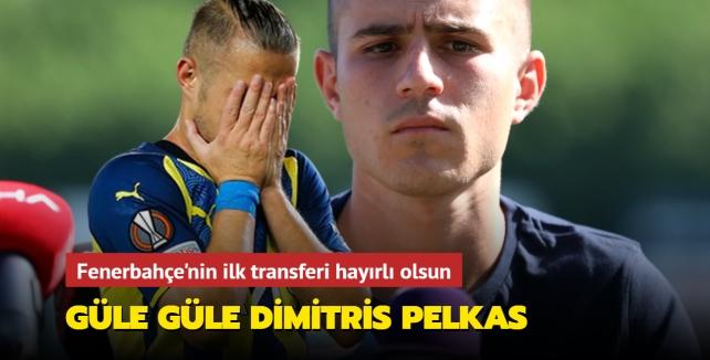 Gle gle Dimitris Pelkas! Fenerbahe'nin ilk transferi hayrl olsun: Bu i bitti...