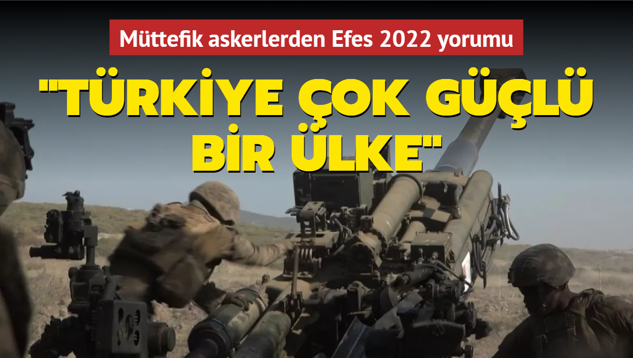 Mttefik askerlerden Efes 2022 yorumu: Trkiye ok gl bir lke