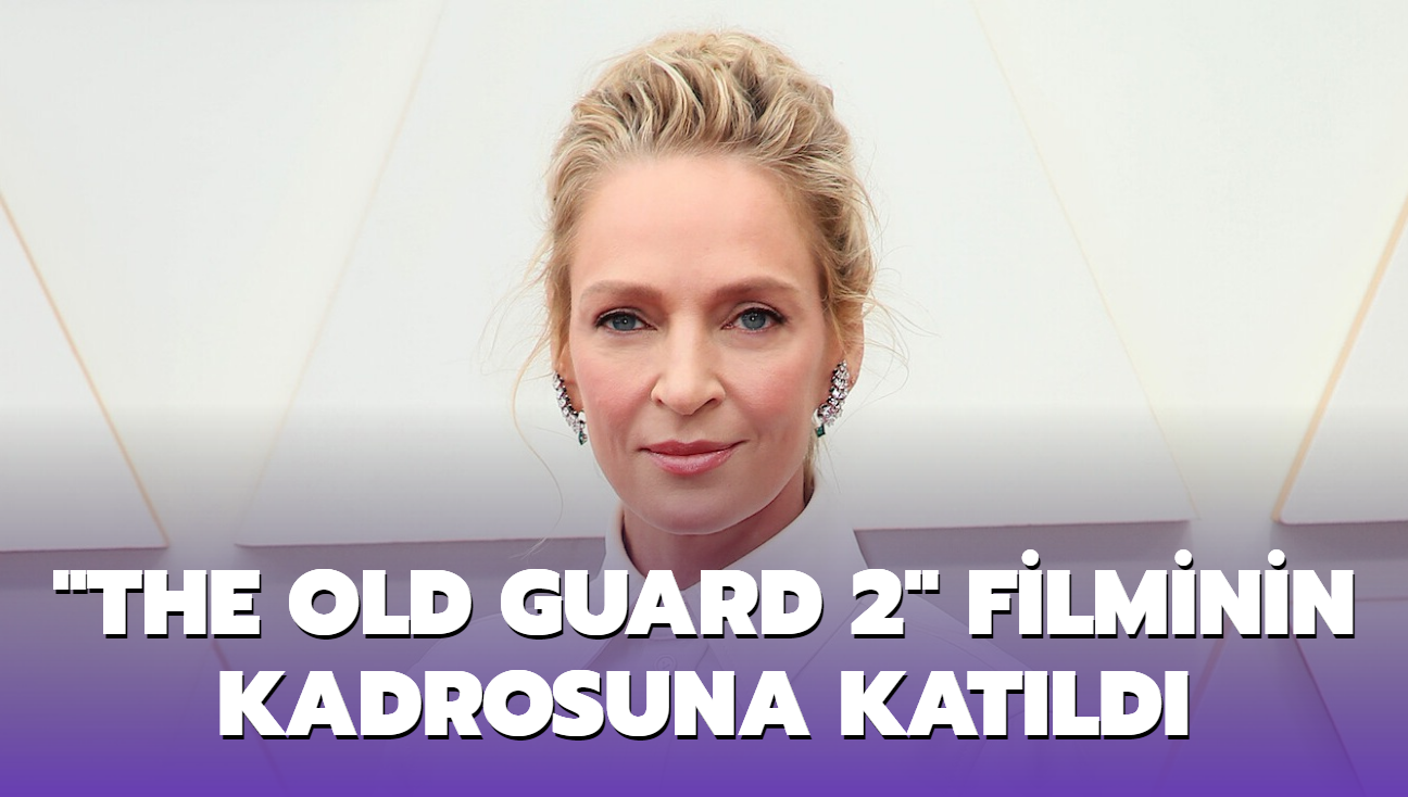 'The Old Guard 2' filminin kadrosuna Charlize Theron'dan sonra Uma Thurman katld
