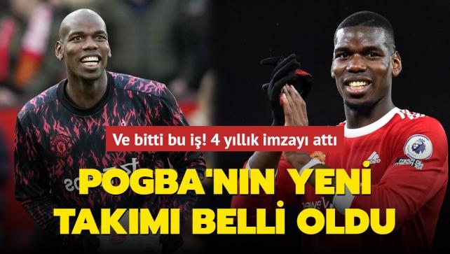 Ve bitti bu i! Paul Pogba'nn yeni takm belli oldu: 4 yllk imzay att...