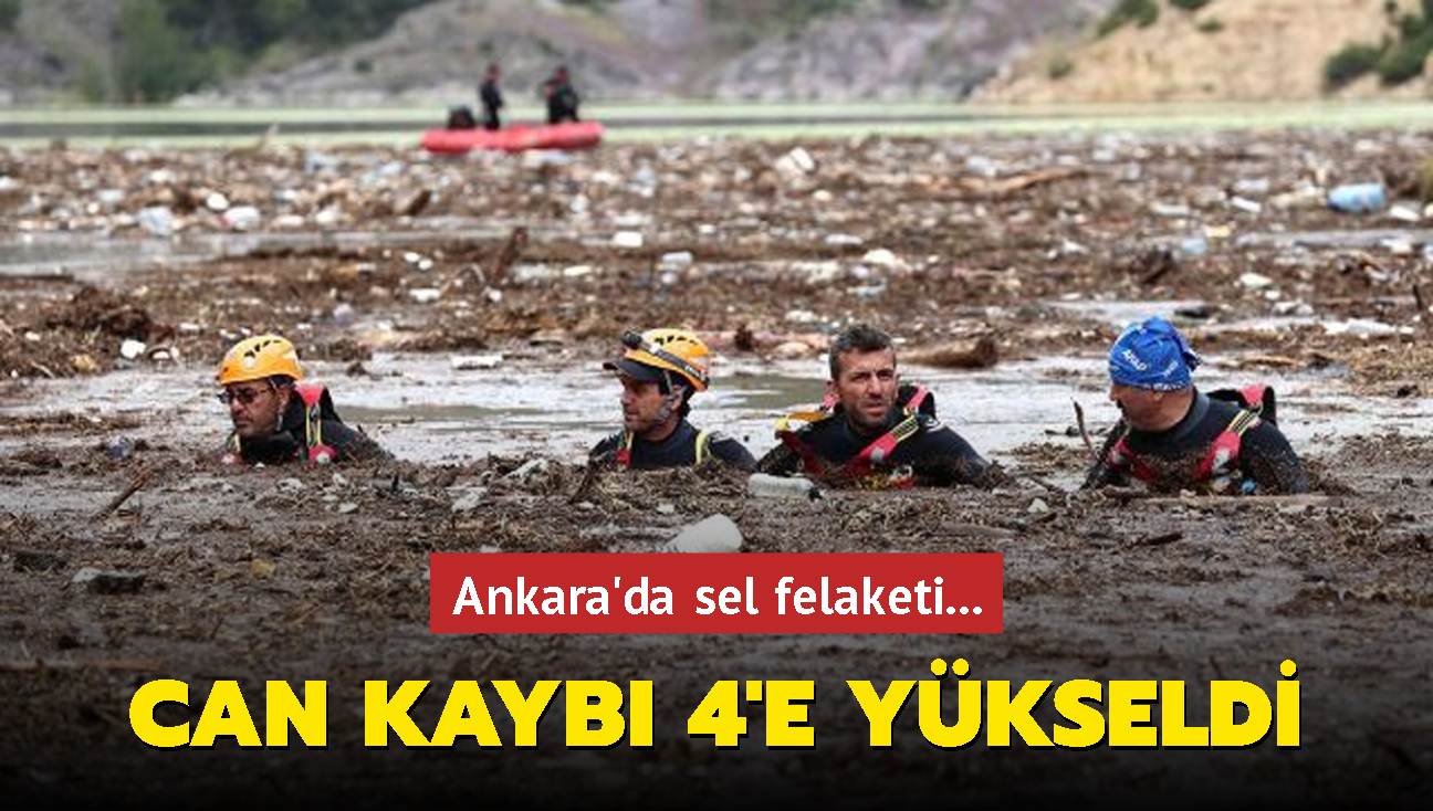 Ankara'da sel felaketi... Can kayb 4'e ykseldi 