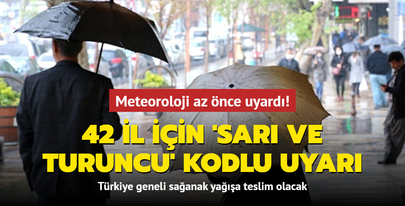 Meteoroloji az nce uyard! 42 il iin 'sar ve turuncu' kodlu uyar: Trkiye geneli saanak yaa teslim olacak