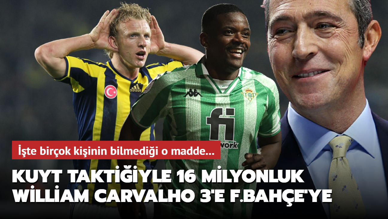 Dirk Kuyt taktiiyle 16 milyonluk William Carvalho sadece 3'e Fenerbahe'ye! te o madde