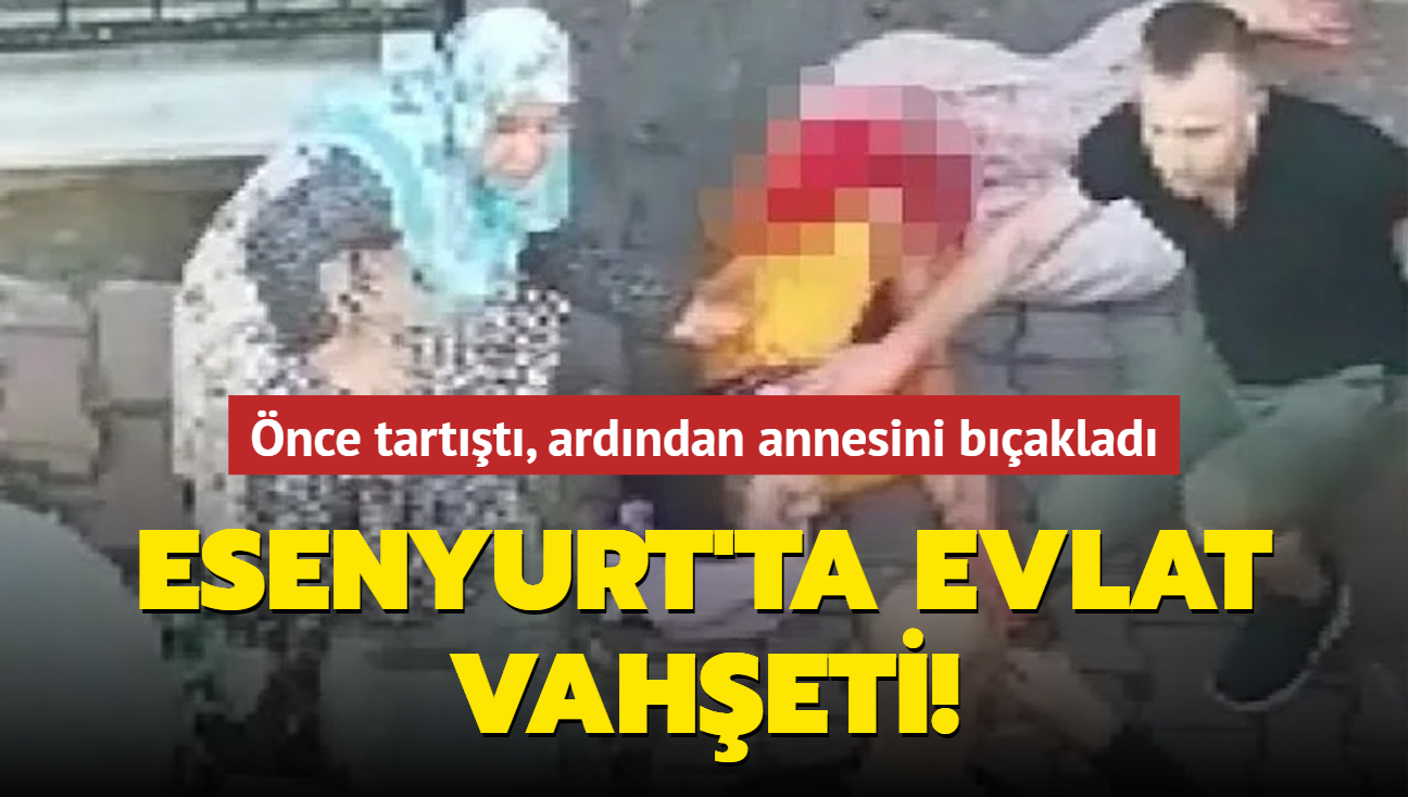 Esenyurt'ta evlat vaheti! nce tartt, ardndan annesini baklad