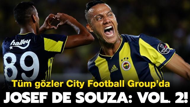 Josef de Souza: Vol. 2! Fenerbahe'de tm gzler City Football Group'da