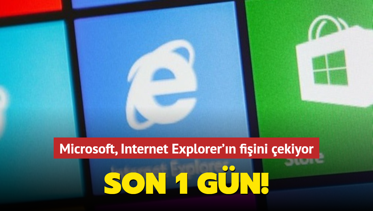 Microsoft, Internet Explorer'ın fişini çekiyor! Son 1 gün...