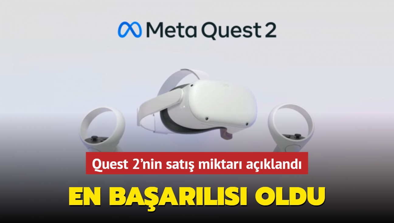 Quest 2'nin sat miktar akland! En baarls oldu...