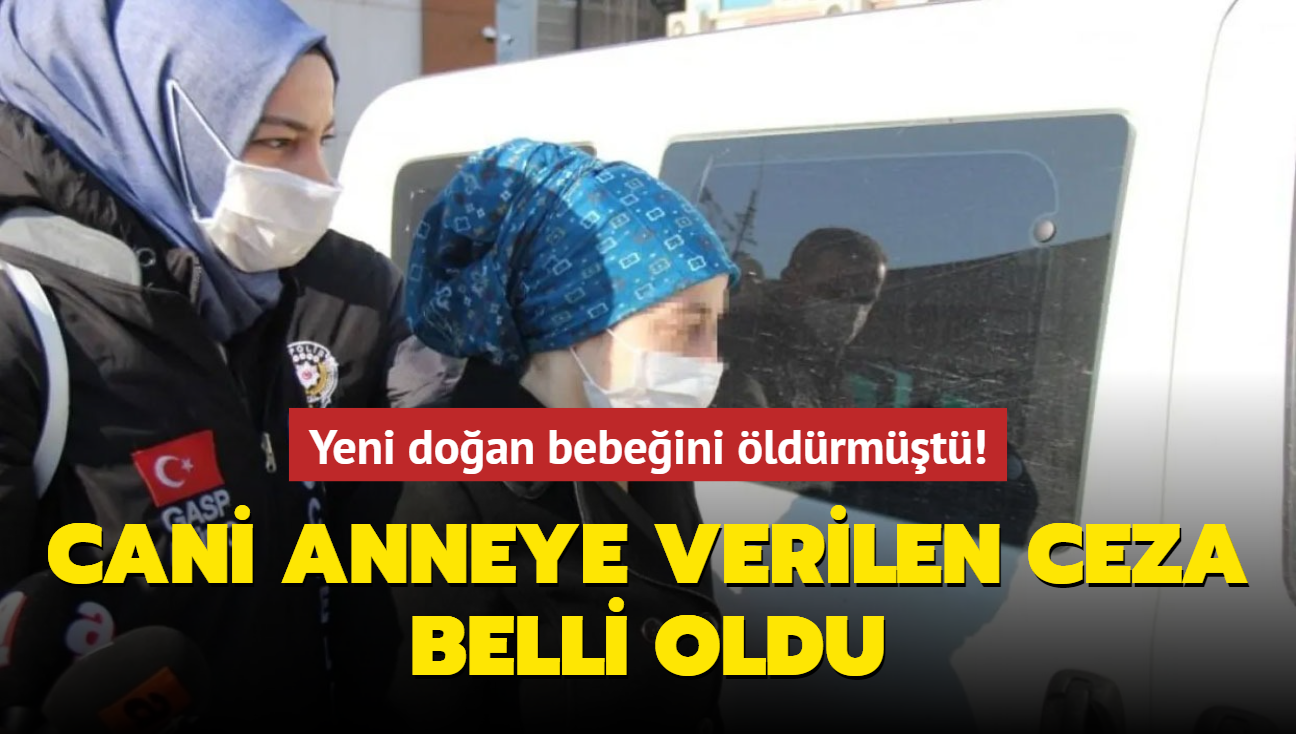 Yeni doan bebeini ldrmt! Cani anneye verilen ceza belli oldu