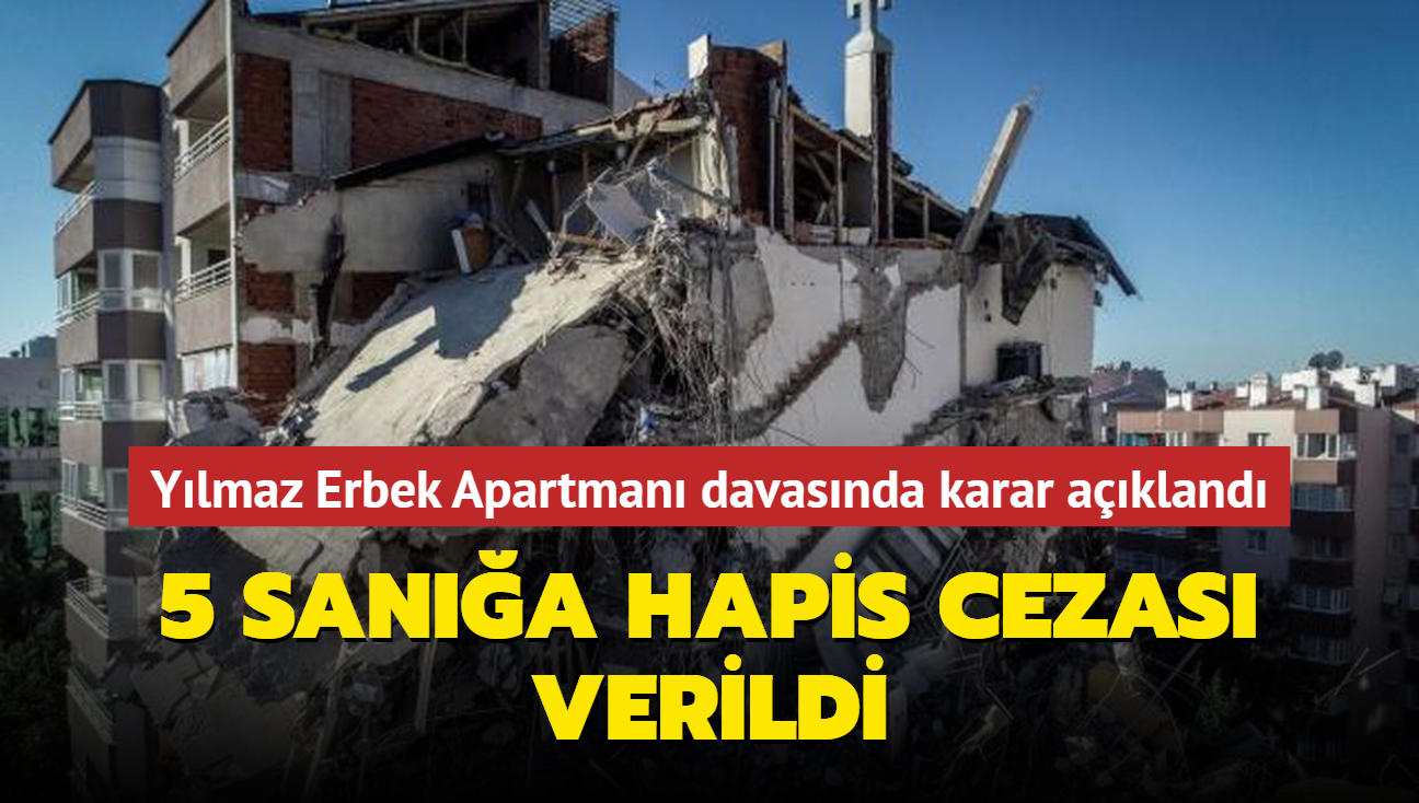 Ylmaz Erbek Apartman davasnda karar akland... 5 sana hapis cezas verildi