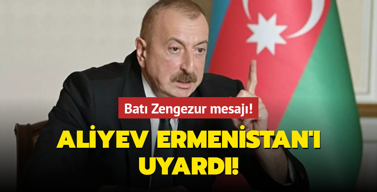 Aliyev Ermenistan' uyard! Bat Zengezur mesaj!