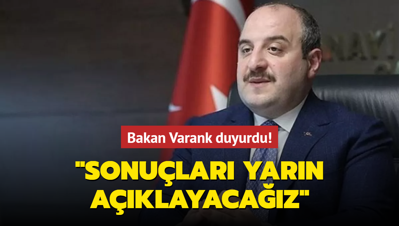 Bakan Varank duyurdu! Sonular yarn aklayacaz