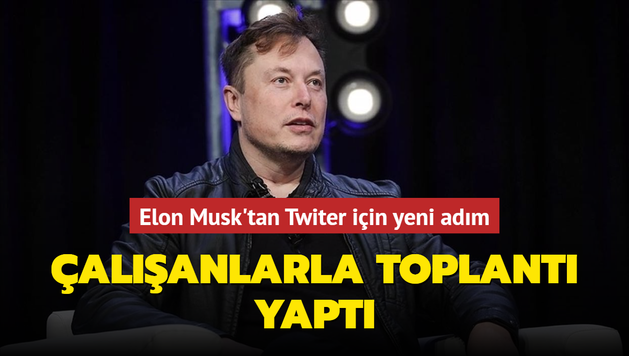 Elon Musk'tan Twiter iin yeni adm... alanlarla toplant yapt