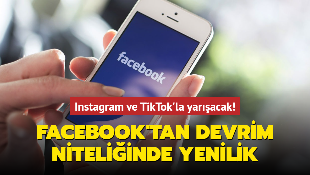 Instagram ve TikTok'la yaracak! Facebook'tan devrim niteliinde yenilik