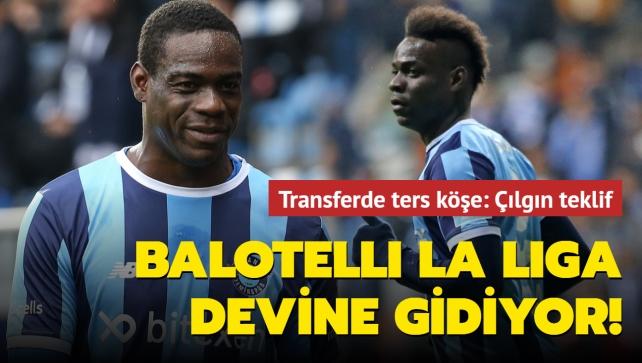 Mario Balotelli La Liga devine gidiyor! Transferde ters ke: lgn teklif