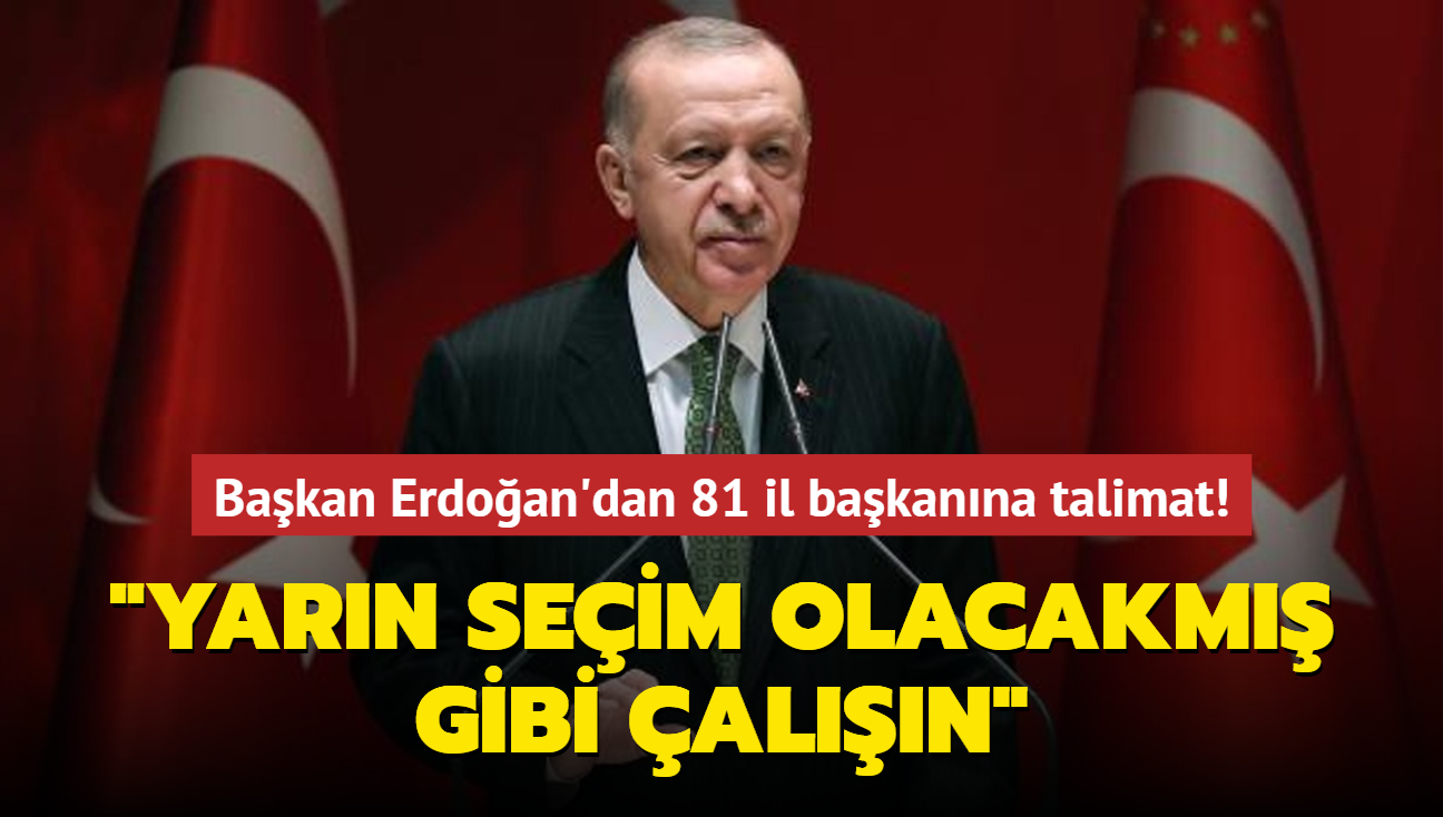 Bakan Erdoan'dan 81 il bakanna talimat: Yarn seim olacakm gibi aln