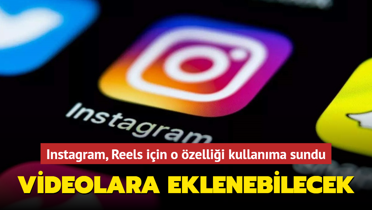 Instagram, Reels iin o zellii kullanma sundu! Videolara eklenebilecek...