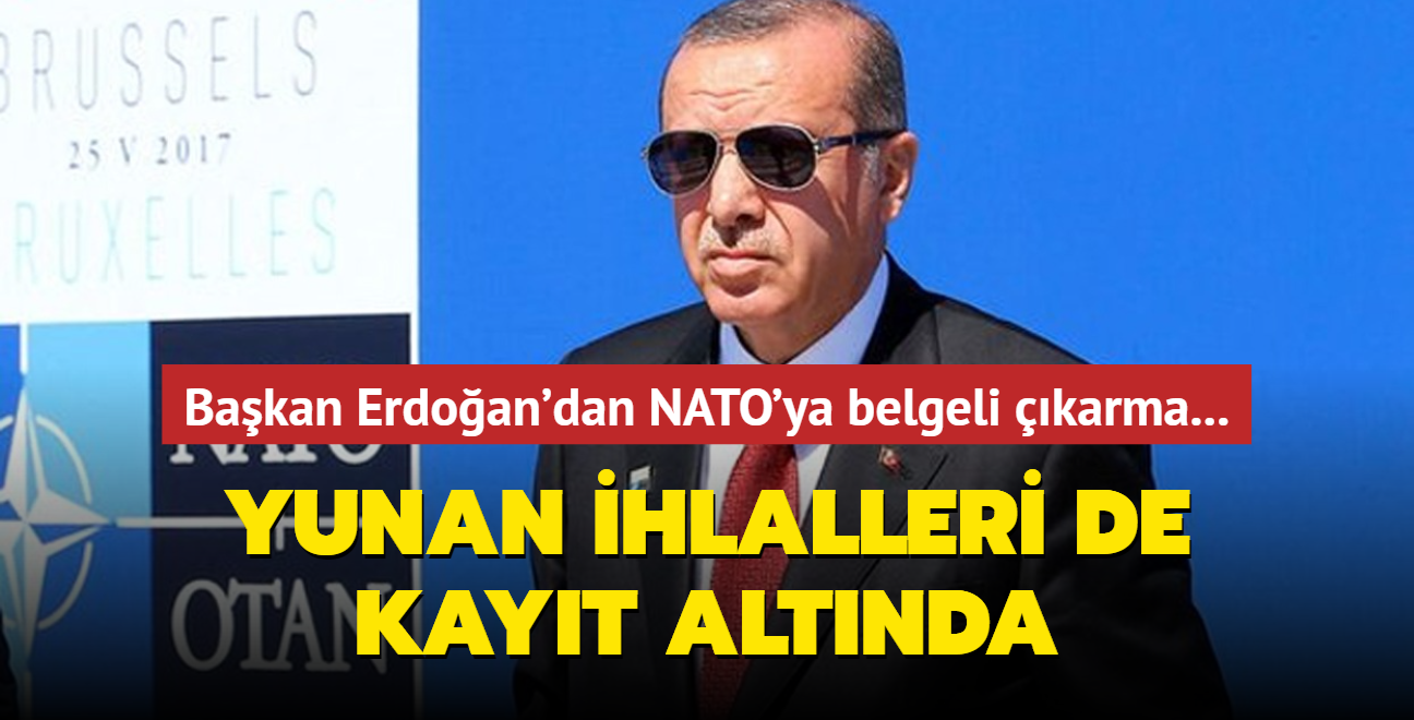 Bakan Erdoan'dan NATO'ya belgeli karma... Yunan ihlalleri de kayt altnda