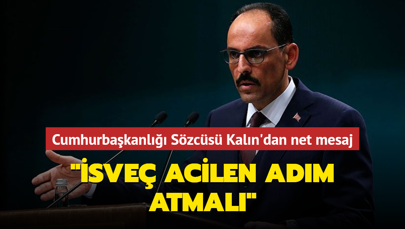 Cumhurbakanl Szcs brahim Kaln'dan net mesaj... 'sve acilen adm atmal'