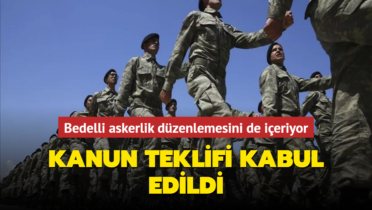 Bedelli askerlik dzenlemesini de ieriyor... Kanun teklifi kabul edildi