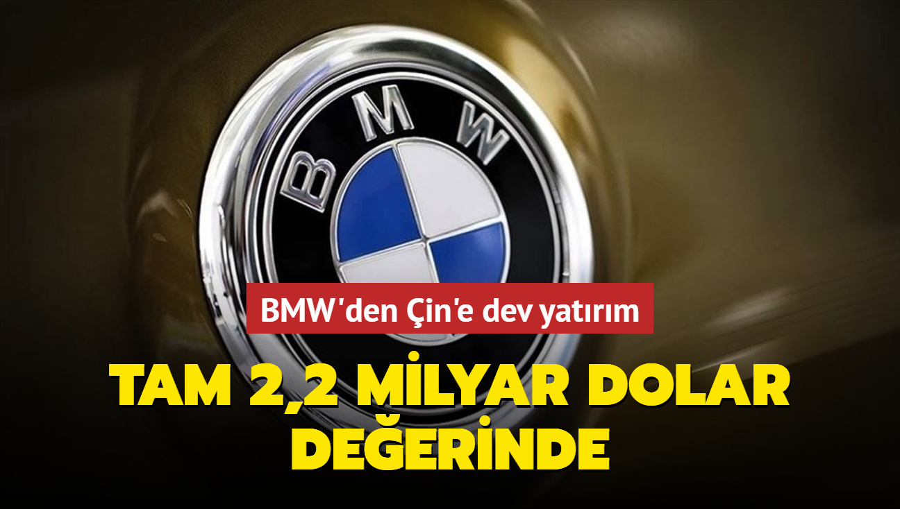 BMW'den in'e dev yatrm... Tam 2,2 milyar dolar deerinde