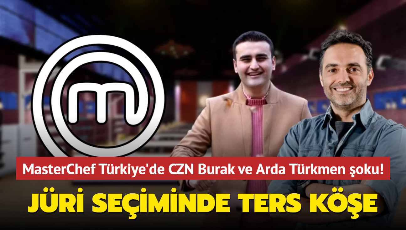 Acun Ilıcalı MasterChef Türkiye jüri seçiminde ters köşe yaptı! Arda Türkmen ve CZN Burak şoku